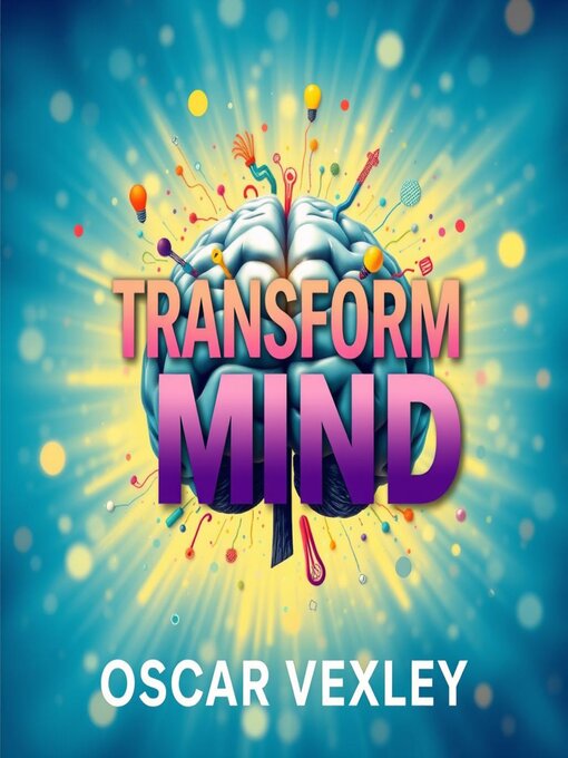 Title details for Transform Your Mind by Oscar Vexley - Available